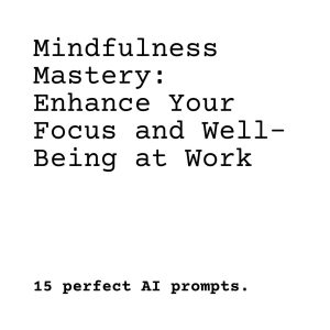 Mindfulness Mastery: Enhance Your Focus and Well-Being at Work