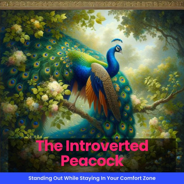 Ebook: The Introverted Peacock: Standing Out While Staying In Your Comfort Zone