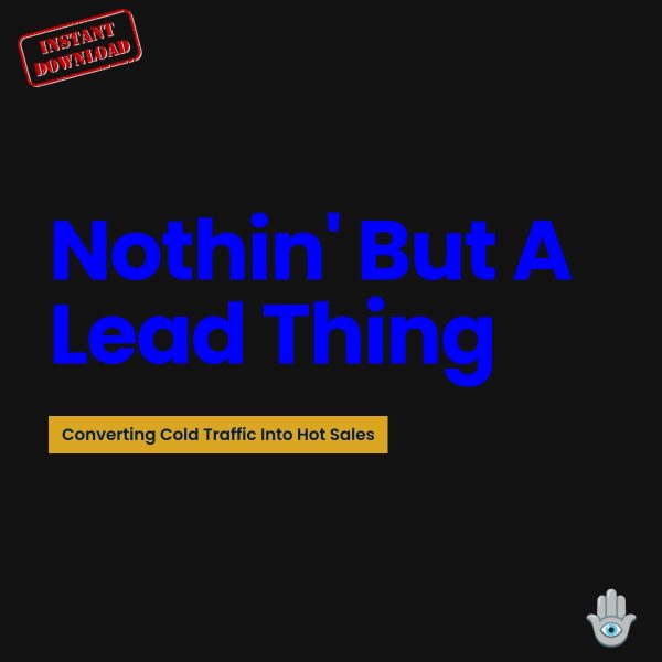 Ebook: Nothin' But A Lead Thing: Converting Cold Traffic Into Hot Sales