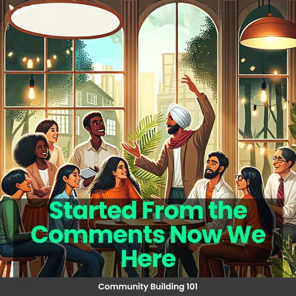 Ebook: Started From the Comments Now We Here: Community Building 101