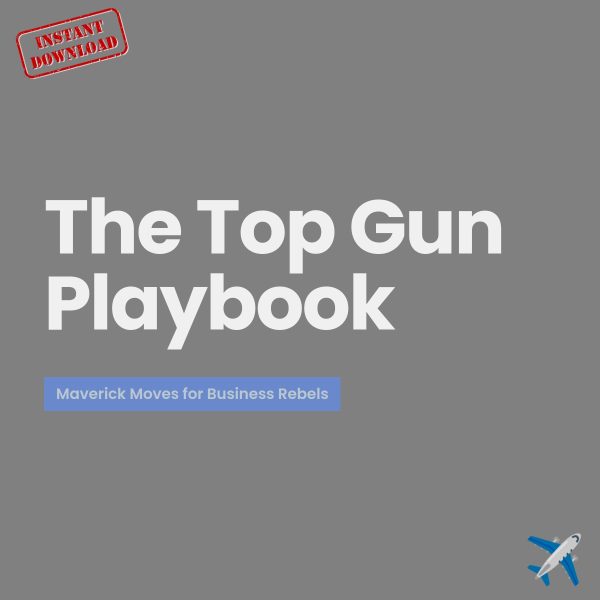 Ebook: The Top Gun Playbook: Maverick Moves for Business Rebels