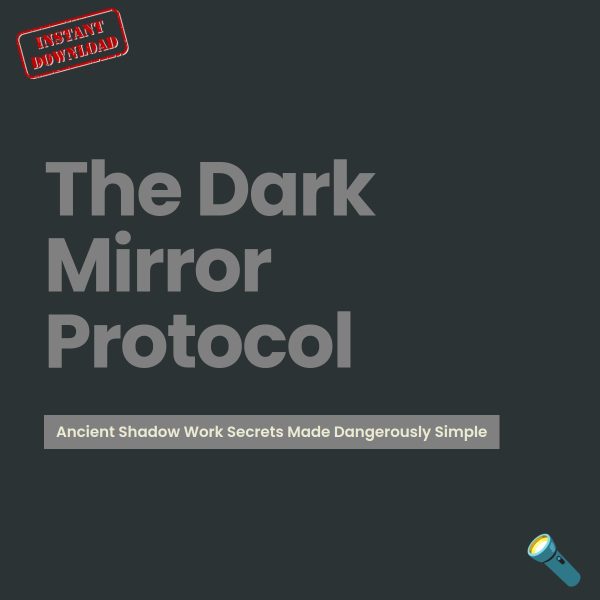 Ebook: The Dark Mirror Protocol: Ancient Shadow Work Secrets Made Dangerously Simple